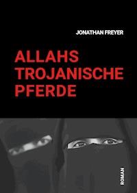 Allahs Trojanische Pferde - Jonathan Freyer - ebook