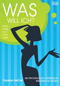 WAS WILL ICH? - Caroline DeClair - ebook