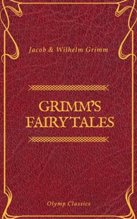 Grimm's Fairy Tales: Complete and Illustrated (Olymp Classics) - Olymp Classics - ebook