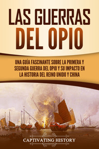 Las guerras del Opio - Captivating History - ebook