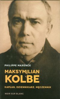 Maksymilian Kolbe - Philippe Maxence - książka