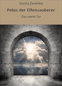 Pelus der Elfenzauberer - Sascha Zaremba - ebook