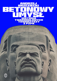 Betonowy umysł. Historia twardogłowych towarzyszy z PZPR - Andrzej Brzeziecki - ebook + książka