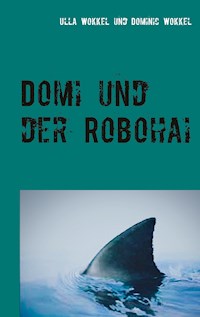 Domi und der Robohai - Ulla Wokkel - ebook