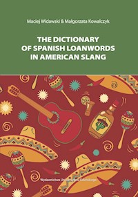 The Dictionary of Spanish Loanwords in American Slang - Widawski Maciej, Kowalczyk Małgorzata - książka