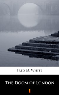 The Doom of London - Fred M White - ebook