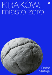 Kraków. Miasto zero - Rafał Matyja - książka