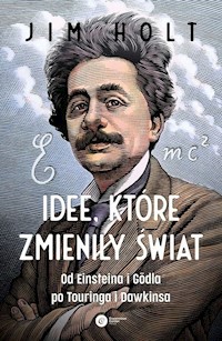 Idee, które zmieniły świat - Jim Holt - książka