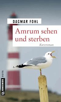 Amrum sehen und sterben - Dagmar Fohl - ebook