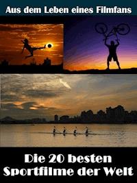 Die 20 besten Sportfilme der Kinogeschichte - Sybille von Goysern - ebook