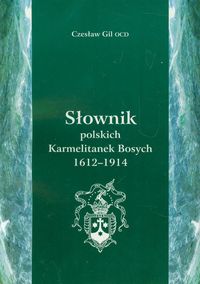 Słownik polskich Karmetalitanek Bosych 1612-1914 - Gil Czesław - książka