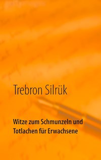Witze zum Schmunzeln und Totlachen - Trebron Silrük - ebook