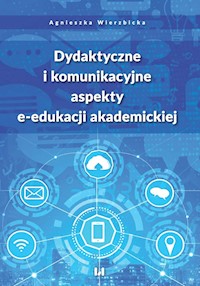 Dydaktyczne i komunikacyjne aspekty e-edukacji akademickiej - Agnieszka Wierzbicka - książka