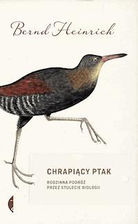 Chrapiący ptak. Rodzinna podróż przez stulecie biologii - Heinrich Bernd - ebook