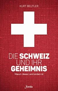 Die Schweiz und ihr Geheimnis - Kurt Beutler - ebook