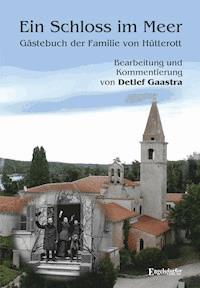 Ein Schloss im Meer - Gästebuch der Familie von Hütterott - Detlef Gaastra - ebook