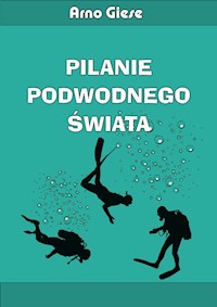 Pilanie podwodnego świata - Giese Arno - książka