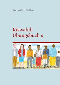 Kiswahili Übungsbuch 4 - Sebastian Müller - ebook