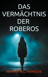 Das Vermächtnis der Roberos - Werner R. C. Heinecke - ebook