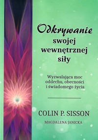 Odkrywanie swojej wewnętrznej siły - Colin P. Sisson, Magdalena Janicka - książka
