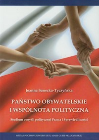 Państwo obywatelskie i wspólnota polityczna - Sanecka-Tyczyńska Joanna - książka