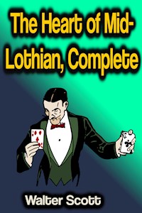 The Heart of Mid-Lothian, Complete - Walter Scott - ebook