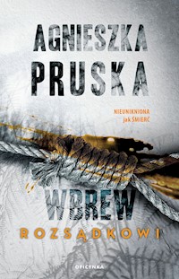 Wbrew rozsądkowi - Agnieszka Pruska - ebook + książka