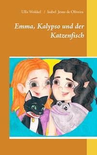 Emma, Kalypso und der Katzenfisch - Ulla Wokkel - ebook