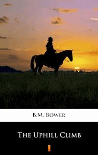 The Uphill Climb - B.M. Bower - ebook