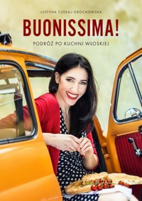 Buonissima! Podróż po kuchni włoskiej - Justyna Czekaj-Grochowska - książka