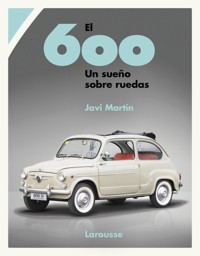 El 600. Un sueño sobre ruedas - Javi Martín - ebook