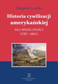 Historia cywilizacji amerykańskiej Tom 2 Era sprzeczności - Lewicki Zbigniew - książka