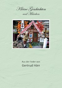 Kleine Geschichten und Märchen - Gertrud Hörr - ebook