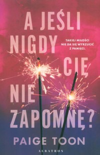 A jeśli nigdy Cię nie zapomnę? - Paige Toon - ebook + audiobook + książka