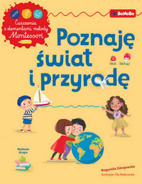 Poznaję świat i przyrodę Ćwiczenia z elementami metody Montessori - Zdrojewska Bogumiła - książka