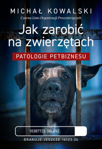 Jak zarobić na zwierzętach. Patologie petbiznesu - Michał Kowalski - ebook + audiobook