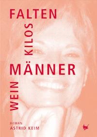 Falten, Kilos, Männer, Wein - Astrid Keim - ebook