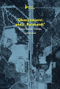 Obozy śmierci akcji Reinhardt - Arad Icchak - książka