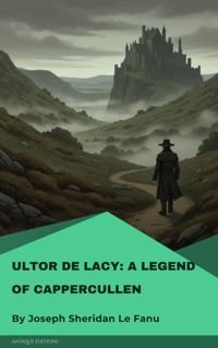 Ultor De Lacy: A Legend of Cappercullen - Joseph Sheridan Le.Fanu - ebook