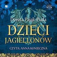 Dzieci Jagiellonów - Dorota Pająk-Puda - ebook + audiobook + książka