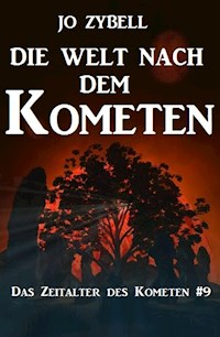 Die Welt nach dem Kometen: Das Zeitalter des Kometen #9 - Jo Zybell, Zybell Jo - ebook