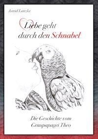 Liebe geht durch den Schnabel - Astrid Lanzke - ebook