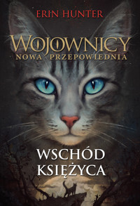 Wschód księżyca. Cykl Wojownicy. Nowa przepowiednia. Tom 2 - Erin Hunter - książka