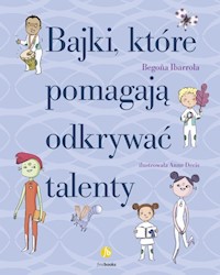Bajki, które pomagają odkrywać talenty - Ibarrola Begona - książka