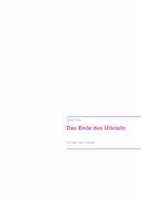 Das Ende des Urknalls - Günter Hiller - ebook