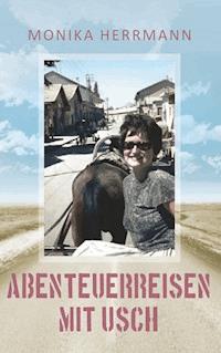 Abenteuerreisen mit Usch - Monika Herrmann - ebook