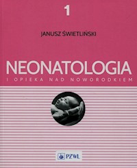 Neonatologia i opieka nad noworodkiem Tom 1 - Świetliński Janusz - książka
