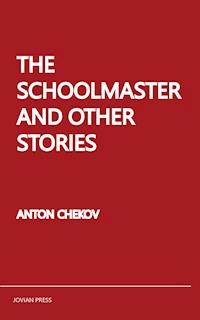 The Schoolmaster and Other Stories - Anton Chekov - ebook