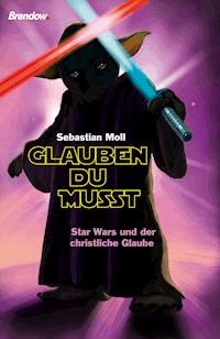Glauben du musst - Sebastian Moll - ebook