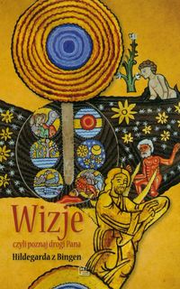 Wizje czyli poznaj drogi Pana - Hildegarda z Bingen - książka